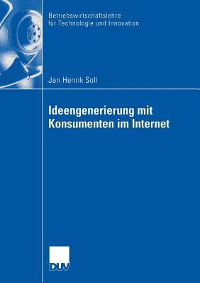 Ideengenerierung Mit Konsumenten Im Internet - Soll, Jan Henrik, and Ernst, Prof Dr Holger (Foreword by)