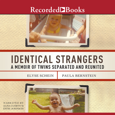 Identical Strangers: A Memoir of Twins Separated and Reunited - Schein, Elyse, and Johnson, Effie (Narrator)