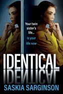 Identical: The BRAND NEW gripping thriller from Richard and Judy bestselling author of The Twins, Saskia Sarginson, for 2024