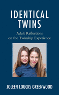 Identical Twins: Adult Reflections on the Twinship Experience