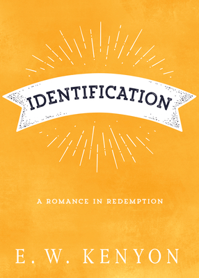 Identification: A Romance in Redemption - Kenyon, E W
