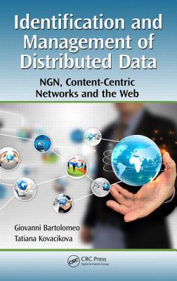Identification and Management of Distributed Data: NGN, Content-Centric Networks and the Web - Bartolomeo, Giovanni, and Kovacikova, Tatiana