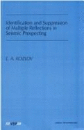 Identification and Suppression of Multiple Reflections in Seismic Prospecting - Kozlov (Editor)