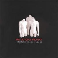Identification Parade - Octopus Project