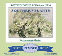 Identification, Selection and Use of Southern Plants: For Landscape Design (Forth Revised Edition)