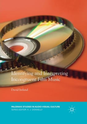 Identifying and Interpreting Incongruent Film Music - Ireland, David