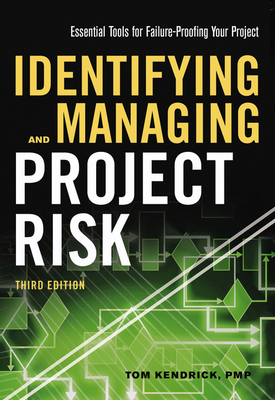 Identifying and Managing Project Risk: Essential Tools for Failure-Proofing Your Project - Kendrick, Tom, Pmp