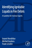 Identifying Ignitable Liquids in Fire Debris: A Guideline for Forensic Experts