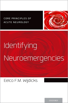 Identifying Neuroemergencies - Wijdicks, Eelco F M, Prof., PhD, Facp
