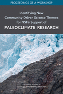 Identifying New Community-Driven Science Themes for Nsf's Support of Paleoclimate Research: Proceedings of a Workshop