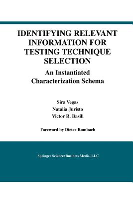 Identifying Relevant Information for Testing Technique Selection: An Instantiated Characterization Schema - Vegas, Sira, and Juristo, Natalia, and Basili, Victor R