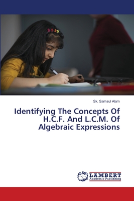 Identifying The Concepts Of H.C.F. And L.C.M. Of Algebraic Expressions - Samsul Alam, Sk