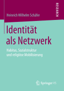 Identit?t als Netzwerk: Habitus, Sozialstruktur und religise Mobilisierung