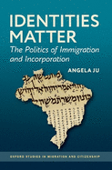 Identities Matter: The Politics of Immigration and Incorporation