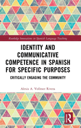 Identity and Communicative Competence in Spanish for Specific Purposes: Critically Engaging the Community