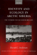 Identity and Ecology in Arctic Siberia: The Number One Reindeer Brigade - Anderson, David G