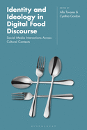Identity and Ideology in Digital Food Discourse: Social Media Interactions Across Cultural Contexts