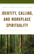 Identity, Calling, and Workplace Spirituality: Meaning Making and Developing Career Fit