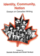 Identity, Community, Nation: Essays on Canadian Writing - Schaub, Danielle (Editor), and Verduyn, Christl (Editor)