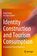 Identity Construction and Tourism Consumption: A Grounded Theory Approach