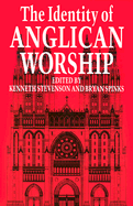 Identity of Anglican Worship - Stevenson, Kenneth E, Dr. (Editor), and Spinks, Bryan D (Editor)