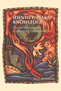 Identity, Place, Knowledge: Social Movements Contesting Globalization