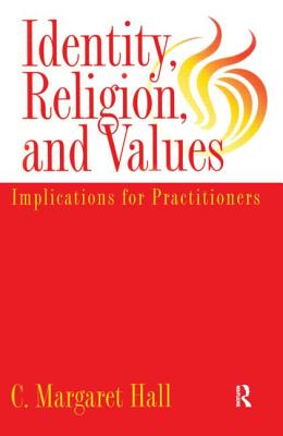 Identity Religion And Values: Implications for Practitioners - Hall, C Margaret