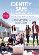Identity Safe Classrooms, Grades 6-12: Pathways to Belonging and Learning