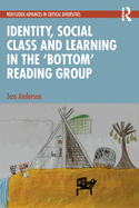 Identity, Social Class and Learning in the 'Bottom' Reading Group