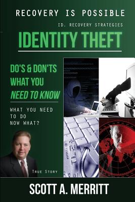 Identity Theft Do's & Don'ts What You Need to Know Now What? - Merritt, Scott a