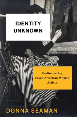 Identity Unknown: Rediscovering Seven American Women Artists - Seaman, Donna