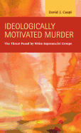 Ideologically Motivated Murder: The Threat Posed by White Supremacist Groups