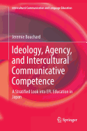 Ideology, Agency, and Intercultural Communicative Competence: A Stratified Look Into Efl Education in Japan