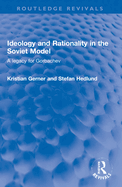 Ideology and Rationality in the Soviet Model: A legacy for Gorbachev