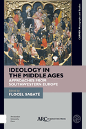Ideology in the Middle Ages: Approaches from Southwestern Europe
