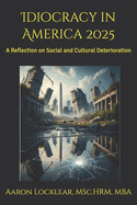 Idiocracy in America 2025: A Reflection on Social and Cultural Deterioration
