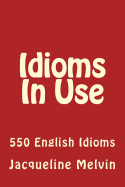 Idioms in Use: 550 Idioms in Use