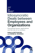 Idiosyncratic Deals between Employees and Organizations: Conceptual issues, applications and the role of co-workers