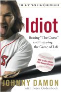 Idiot: Beating "The Curse" and Enjoying the Game of Life