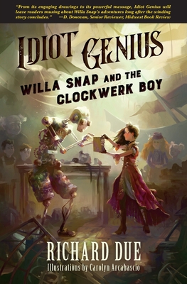 IDIOT GENIUS Willa Snap and the Clockwerk Boy - Due, Richard