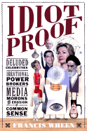 Idiot Proof: A Short History of Modern Delusions