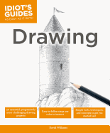 Idiot's Guides: Drawing: Simple Tools, Techniques, and Concepts to Get You Started Fast