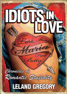 Idiots in Love: Chronicles of Romantic Stupidity