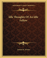 Idle Thoughts Of An Idle Fellow