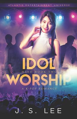 Idol Worship (a K-Pop Romance) - Lee, Ji Soo
