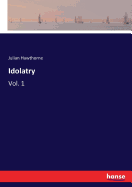 Idolatry: Vol. 1