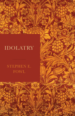 Idolatry - Fowl, Stephen E