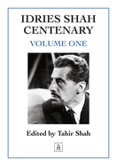 Idries Shah Centenary: Volume One