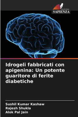 Idrogeli fabbricati con apigenina: Un potente guaritore di ferite diabetiche - Kashaw, Sushil Kumar, and Shukla, Rajesh, and Jain, Alok Pal