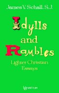 Idylls and Rambles: Lighter Christian Essays - Schall, James V, Father, PH.D.